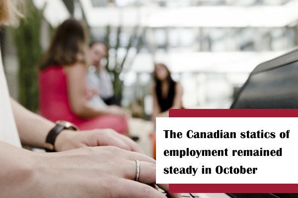 The Canadian statics of employment remained steady in October