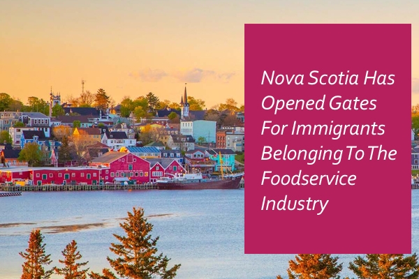Nova Scotia Has Opened Gates For Immigrants Belonging To The Food service Industry