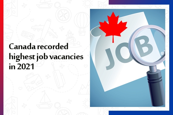Canada recorded highest job vacancies in 2021