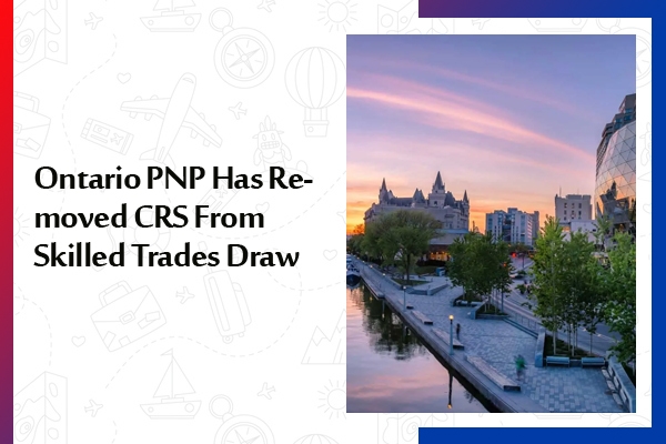 Ontario PNP Has Removed CRS From Skilled Trades Draw