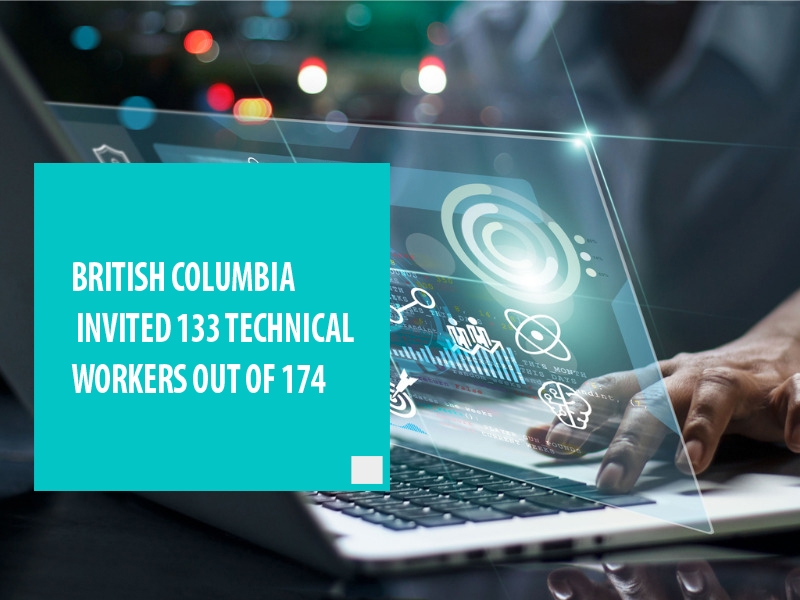 British Columbia Invited 133 Technical Workers Out Of 174