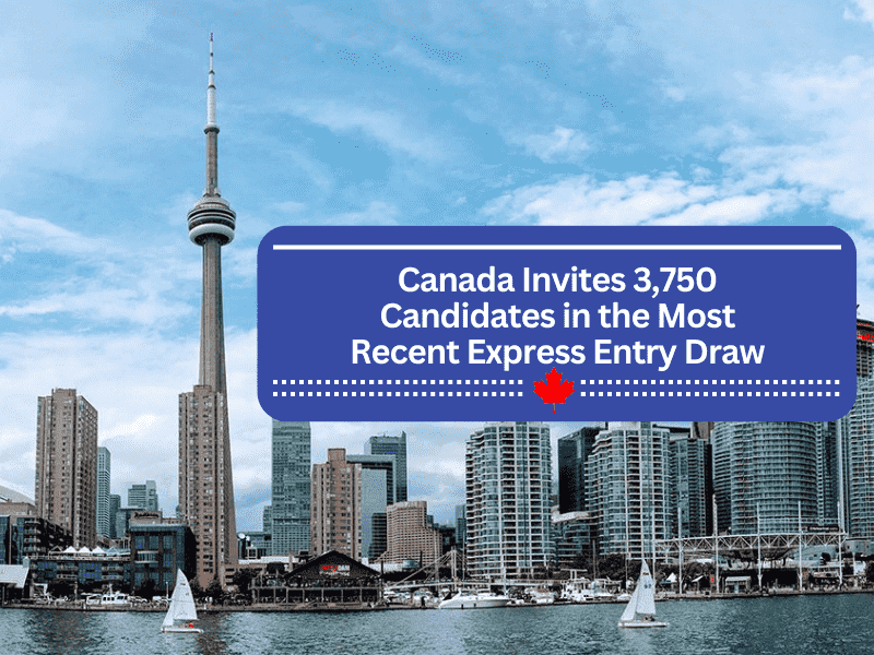Canada Invites 3,750 Candidates in the Most Recent Express Entry Draw