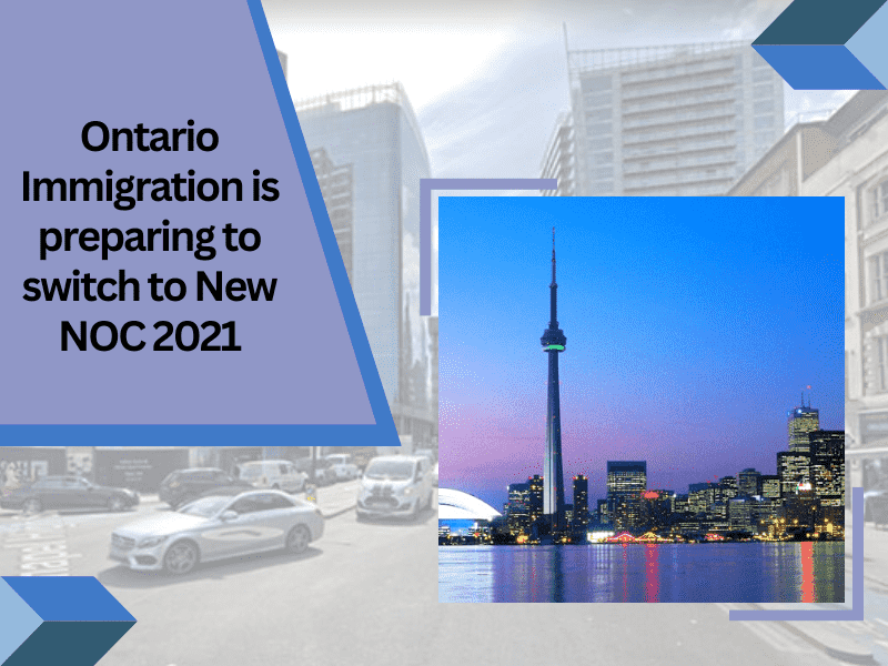Ontario Immigration is preparing to switch to New NOC 2021