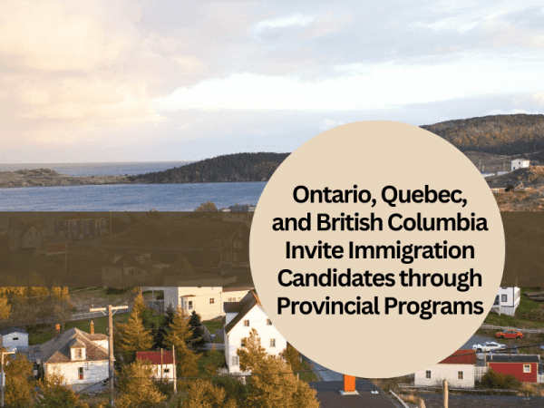 Ontario, Quebec, and British Columbia Invite Immigration Candidates through Provincial Programs-mi