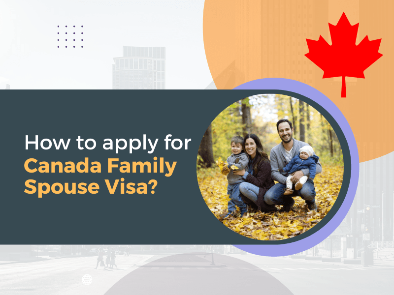 How to Apply for Canada Family Spouse Visa?