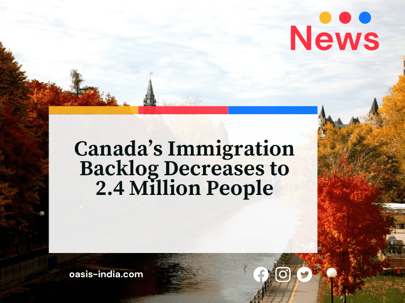 Canada’s Immigration Backlog Decreases to 2.4 Million People