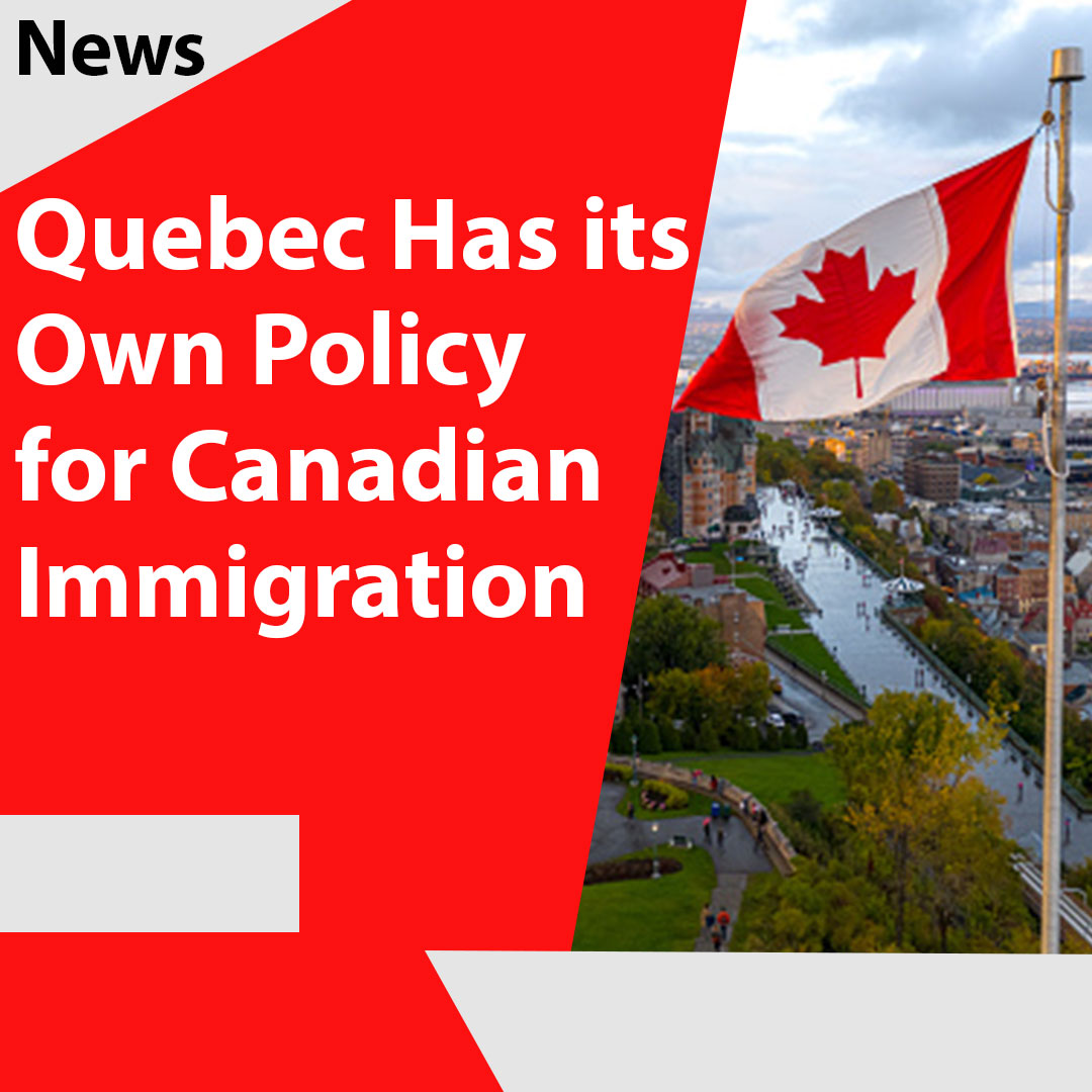 Quebec Has its Own Policy for Canadian Immigration