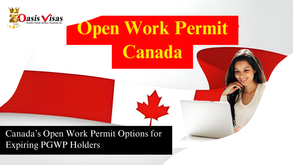 Canada’s Open Work Permit Options for Expiring PGWP Holders