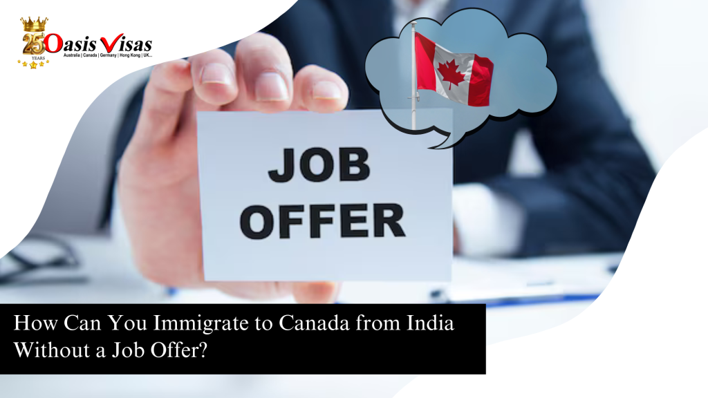 How Can You Immigrate to Canada from India Without a Job Offer?