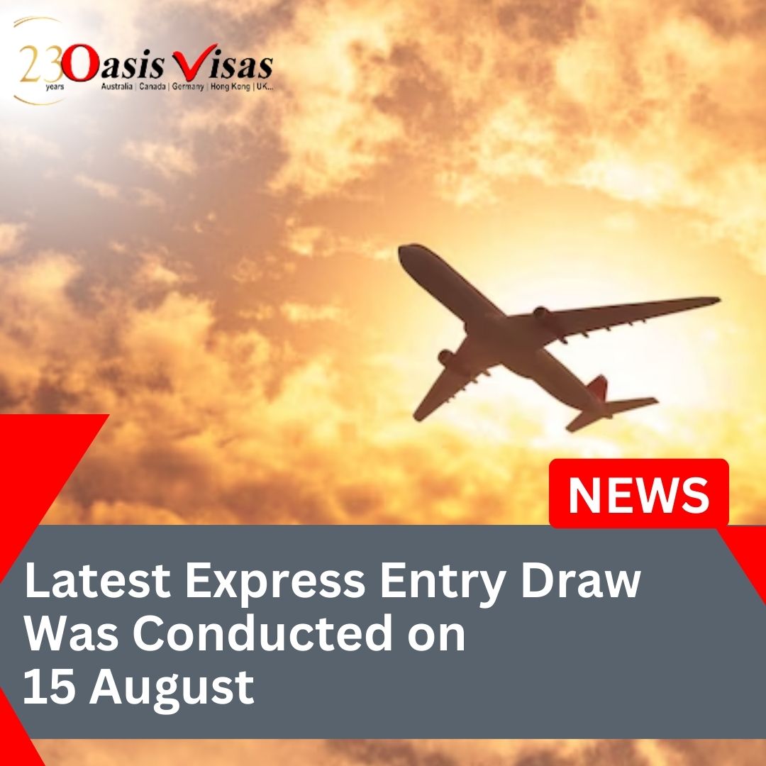 The Latest Express Entry Draw Was Conducted on 15 August