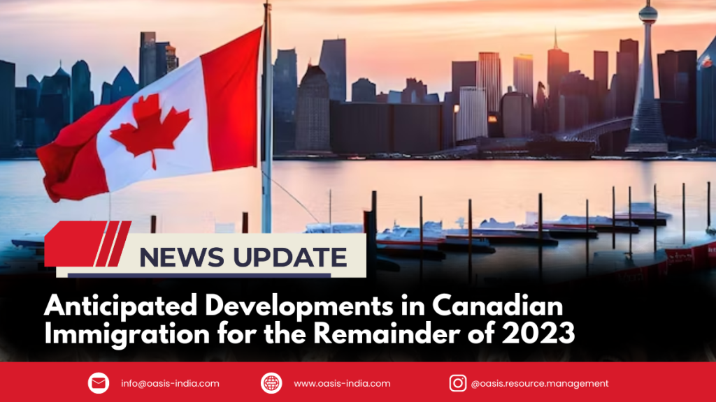 Anticipated Developments in Canadian Immigration for the Remainder of 2023