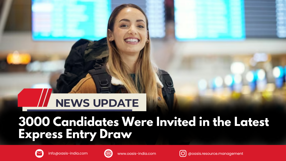 3000 Candidates Were Invited in the Latest Express Entry Draw