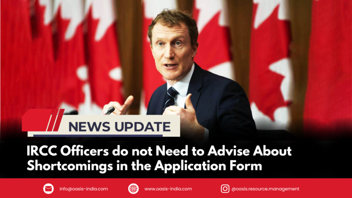 IRCC Officers do not Need to Advise About Shortcomings in the Application Form