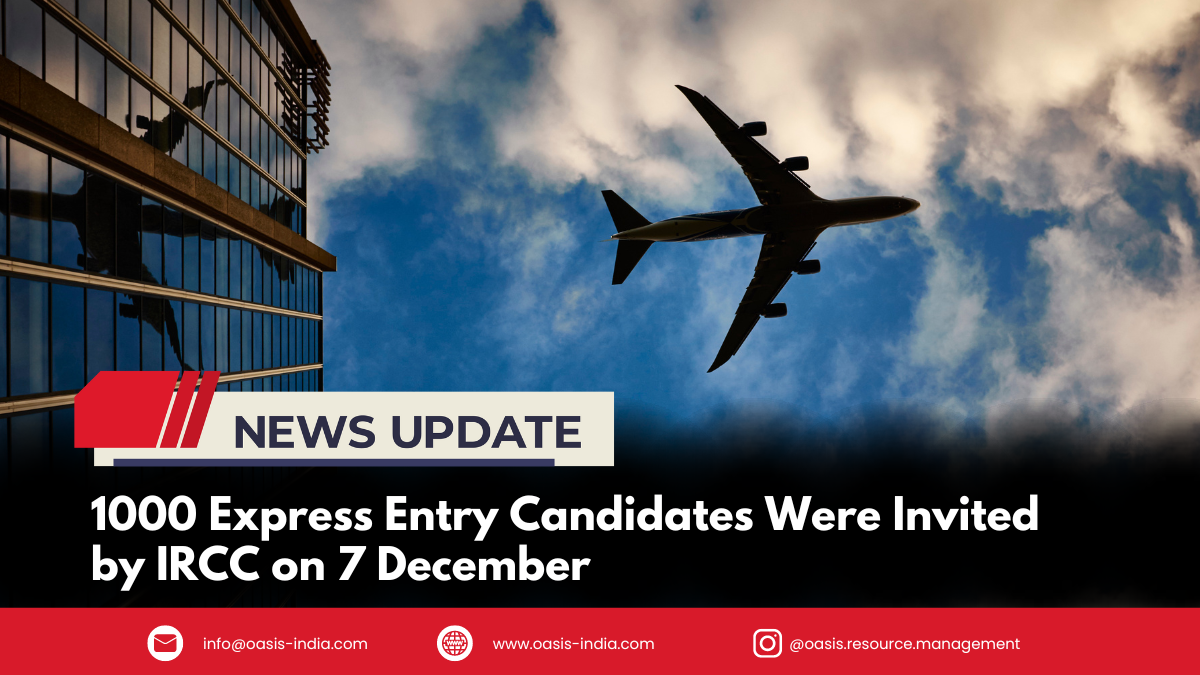 1000 Express Entry Candidates Were Invited by IRCC on 7 December