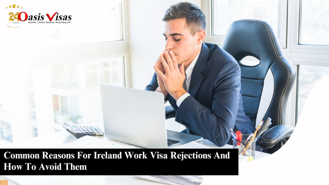 Common Reasons For Ireland Work Visa Rejections And How To Avoid Them