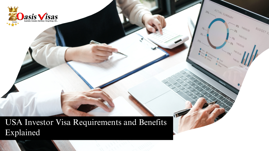 USA Investor Visa Requirements and Benefits Explained