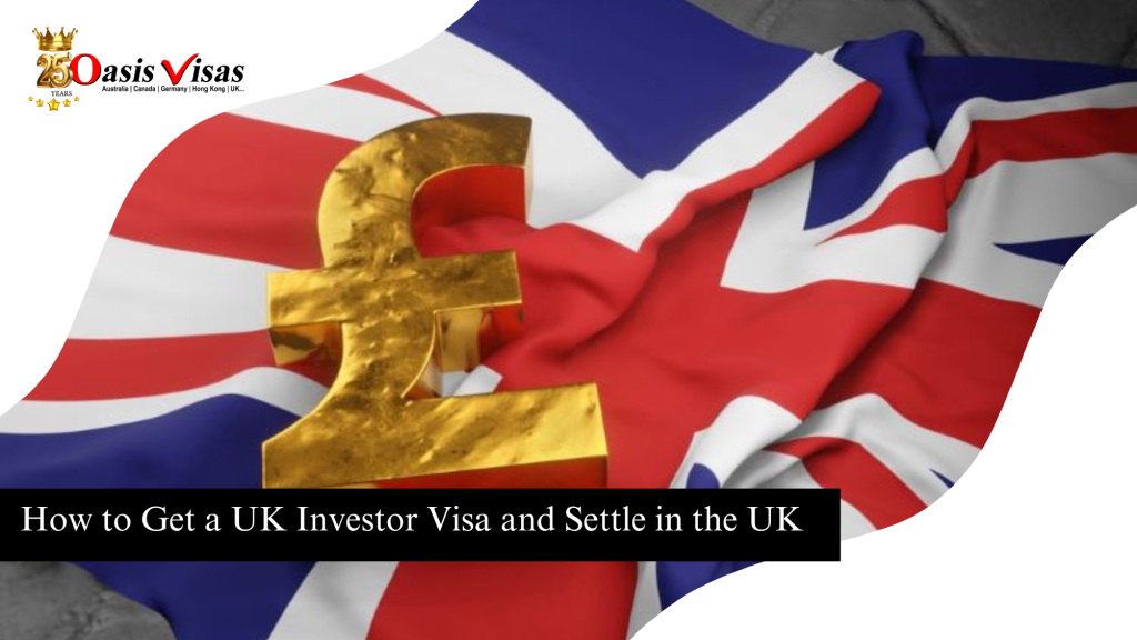 How to Get a UK Investor Visa and Settle in the UK
