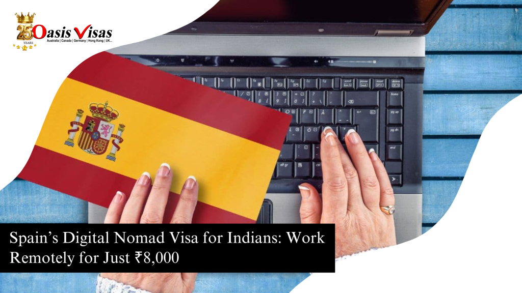 Spain’s Digital Nomad Visa for Indians: Work Remotely for Just ₹8,000