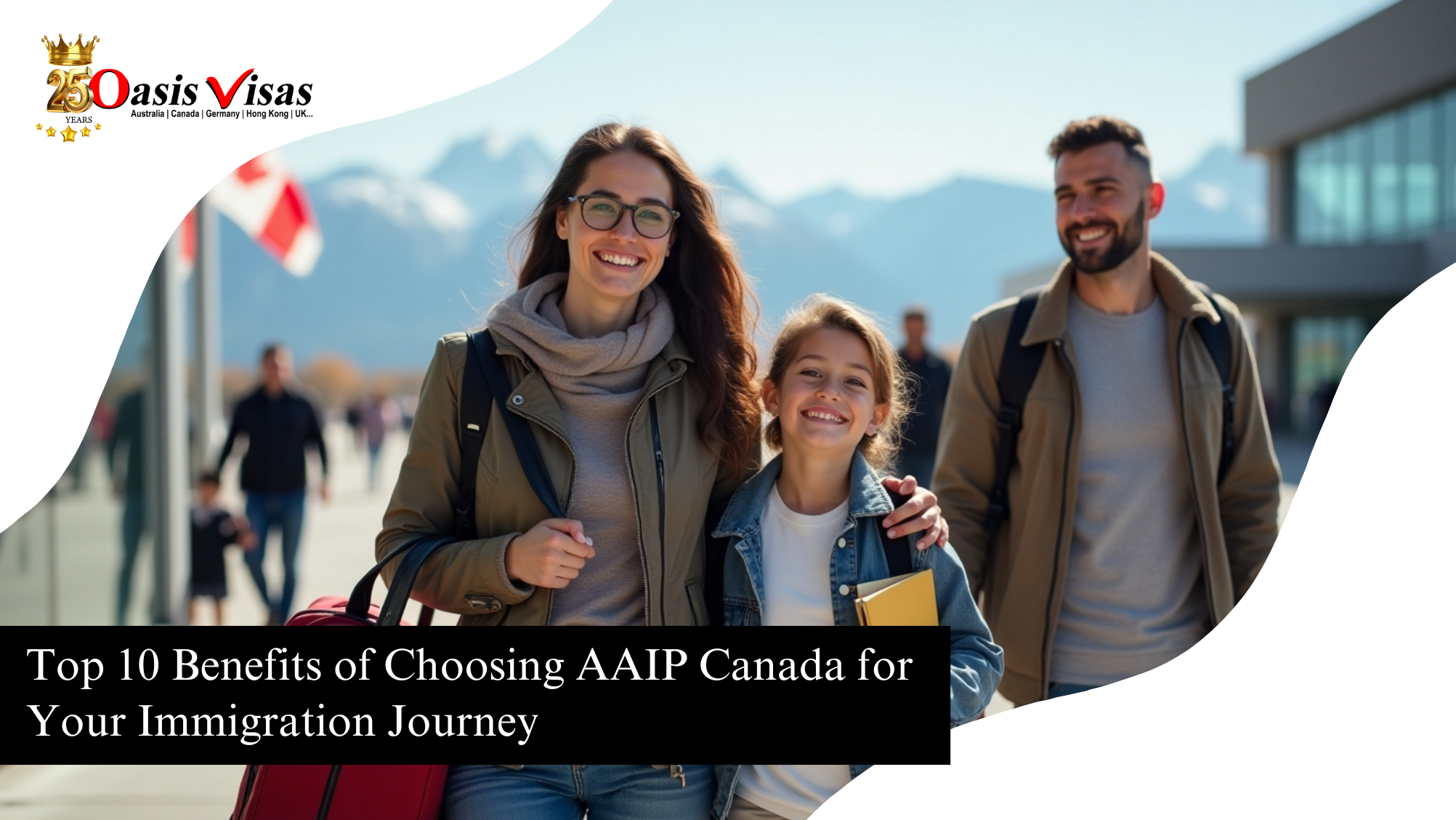 Top 10 Benefits of Choosing AAIP Canada for Your Immigration Journey