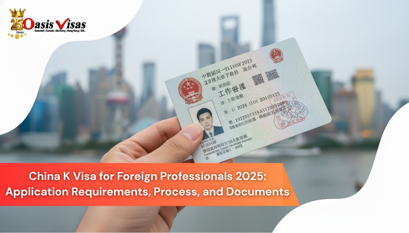 China K Visa for Foreign Professionals 2025: Application Requirements, Process, and Documents