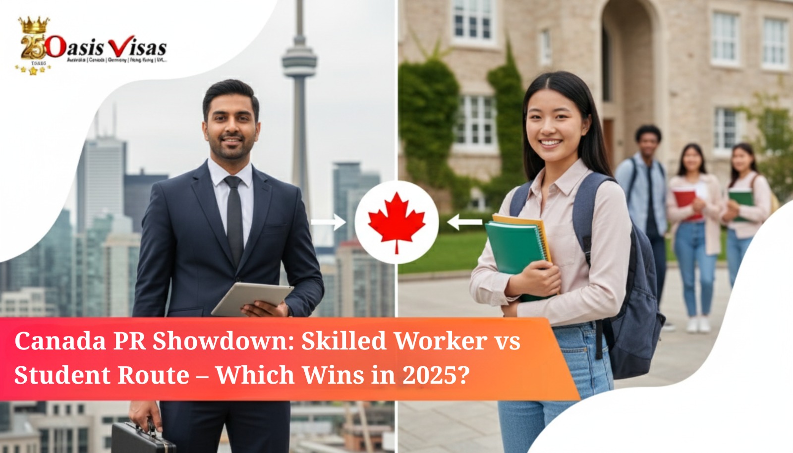 Canada PR Showdown: Skilled Worker vs Student Route – Which Wins in 2025?