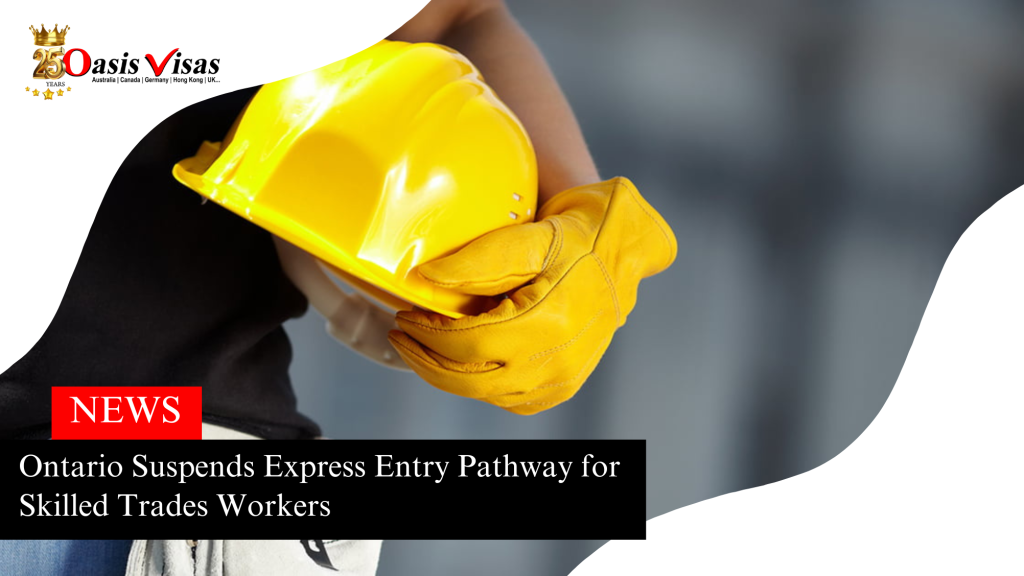 Ontario Suspends Express Entry Pathway for Skilled Trades Workers