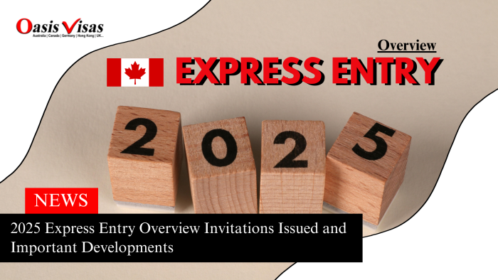 2025 Express Entry Overview Invitations Issued and Important Developments