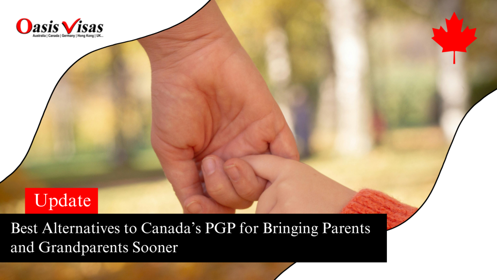 Best Alternatives to Canada’s PGP for Bringing Parents and Grandparents Sooner
