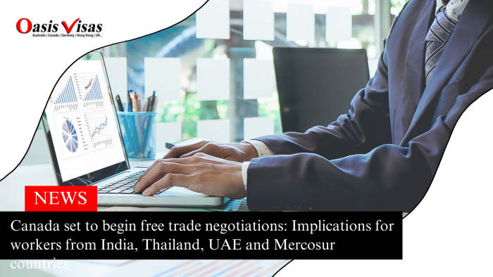 Canada set to begin free trade negotiations: Implications for workers from India, Thailand, UAE and Mercosur countries
