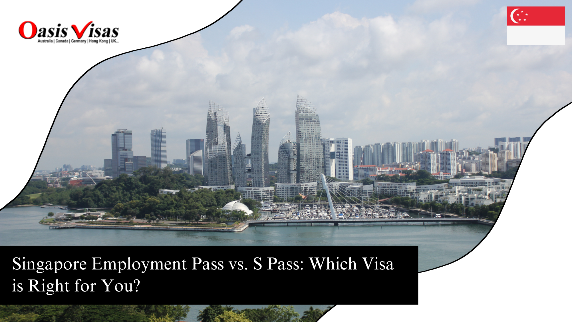 Singapore Employment Pass vs. S Pass: Which Visa is Right for You?