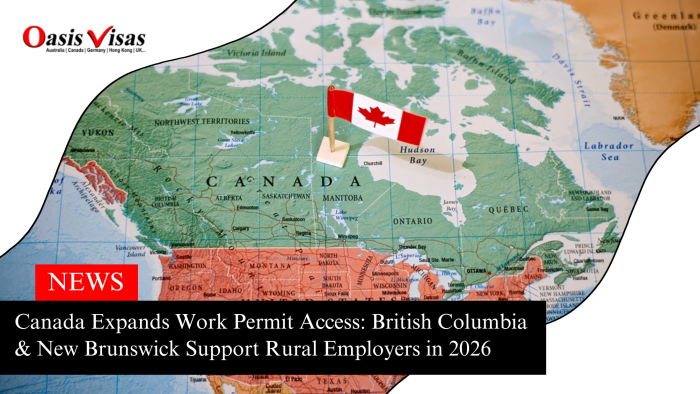 Canada Expands Work Permit Access: British Columbia & New Brunswick Support Rural Employers in 2026