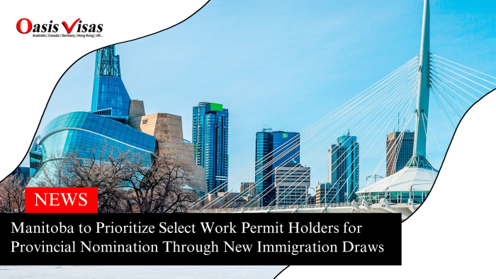 Manitoba to Prioritize Select Work Permit Holders for Provincial Nomination Through New Immigration Draws