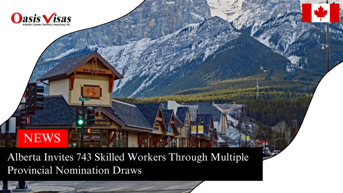 Alberta Invites 743 Skilled Workers Through Multiple Provincial Nomination Draws
