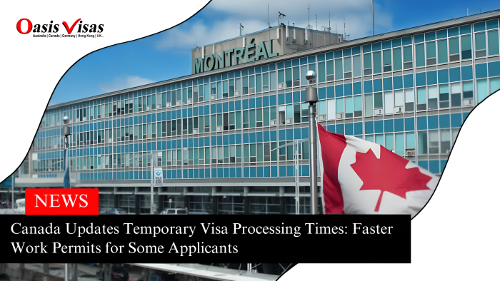 Canada Updates Temporary Visa Processing Times: Faster Work Permits for Some Applicants 1 Canada Updates Temporary Visa Processing Times: Faster Work Permits for Some Applicants
